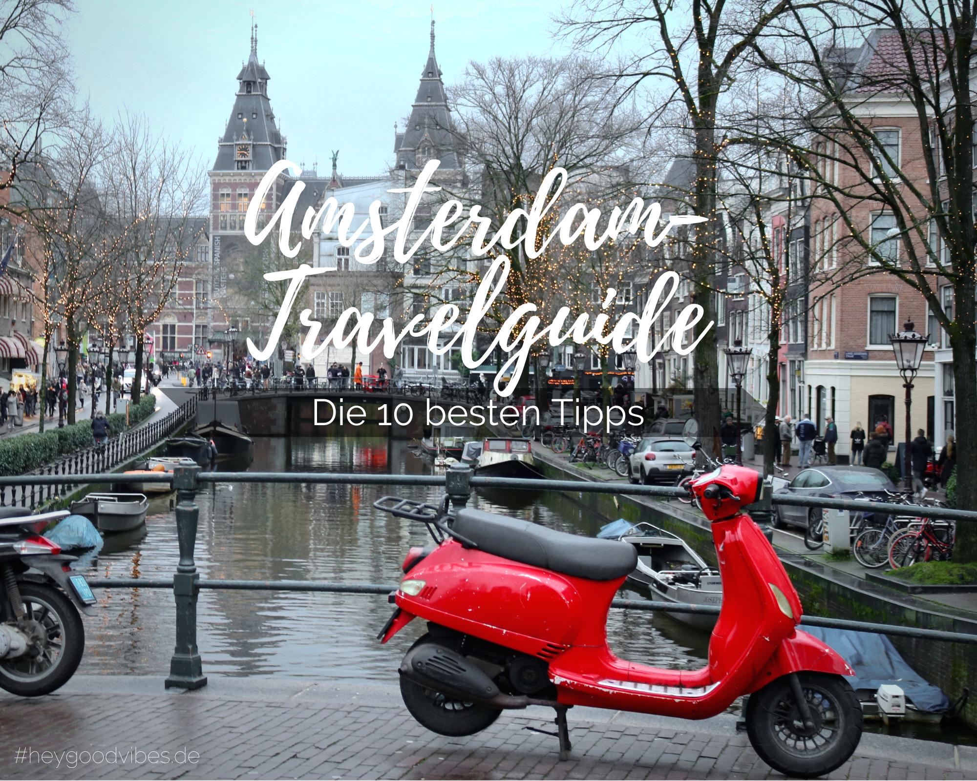 AMSTERDAM- TRAVELGUIDE: Die 10 besten Tipps für deinen perfekten Kurztrip